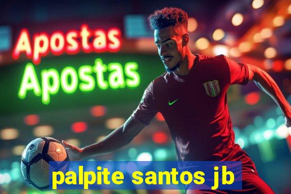 palpite santos jb